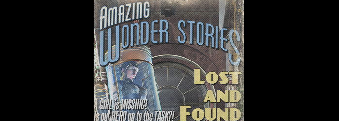 LOST AND FOUND - A GIRL is MISSING!  Is our HERO up to the TASK?!